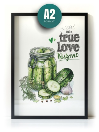 Plakat humorystyczny Format A2 – 0047 – „One True Love – Kiszone klasycznie”